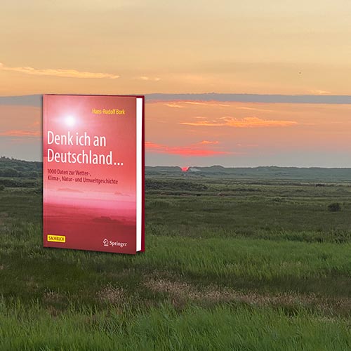 NEU: Denk ich an Deutschland… 1000 Daten zur Wetter-, Klima-, Natur- und Umweltgeschichte NEU: Denk ich an Deutschland… 1000 Daten zur Wetter-, Klima-, Natur- und Umweltgeschichte